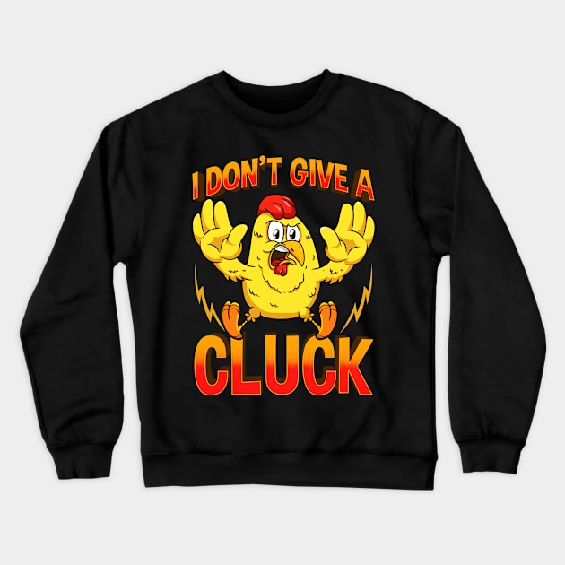 I Dont Give A Cluck Funny Fed Up Chicken Crewneck Sweatshirt by SoCoolDesigns